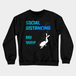 SOCIAL DISTANCING MY WAY T SHIRT Crewneck Sweatshirt